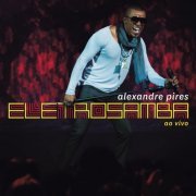 Alexandre Pires - Eletro Samba (ao vivo) (2012)