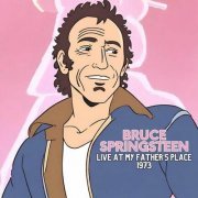 Bruce Springsteen - BRUCE SPRINGSTEEN - Live at My Father's Place 1973 (Live) (2023)