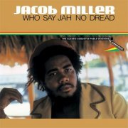 Jacob Miller - Who Say Jah No Dread - The Classic Augustus Pablo Sessions (2015)