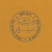 John Zorn - The Hermetic Organ Vol. 2: St. Paul's Chapel, NYC (2014)