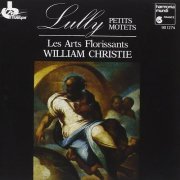 Les Arts Florissants, William Christie - Lully - Petits Motets (1987)