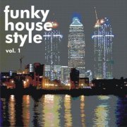 VA - Funky House Style Vol. 1 (2008) FLAC