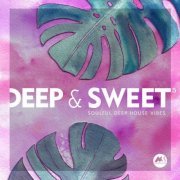 VA - Deep & Sweet, Vol. 5: Soulful Deep House Vibes (2023)