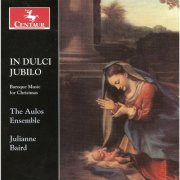 The Aulos Ensemble & Julianne Baird - Christmas Baroque Music (In Dulci Jubilo) (2000)