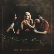 Grandma’s Ashes - This Too Shall Pass (2023)
