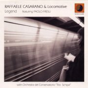 Raffaele Casarano & Locomotive feat. Paolo Fresu, Orchestra del Conservatorio "Tito Schipa" - Legend (2006)
