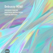 Veronika Harcsa, Anastasia Razvalyaeva & Márton Fenyvesi - Debussy Now! (2021)