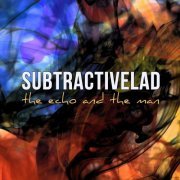 SubtractiveLAD - The Echo And RThe Man (2019) [Hi-Res]