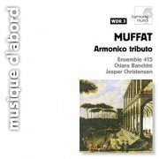 Ensemble 415, Chiara Banchini, Jesper Christensen - Muffat: Armonico tributo (2009)