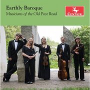 Musicians of the Old Post Road - Earthly Baroque (2017) [Hi-Res]