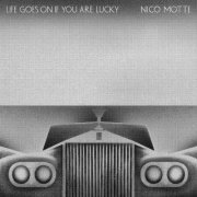 Nico Motte - Life Goes on If You Are Lucky (2016)