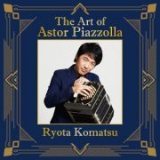 Ryota Komatsu, Taeko Onuki, Takui Matsumoto, Kenji Azumaya, Satoshi Kitamura - The Art of Astor Piazzolla (2020)