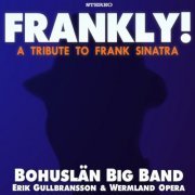 Bohuslän Big Band featuring Erik Gullbransson and Wermland Opera - Frankly! A Tribute to Frank Sinatra (2023)