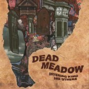 Dead Meadow - Shivering King And Others (2003)