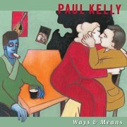 Paul Kelly - Ways & Means (2004)