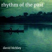 David Bickley - Rhythm of the Past (2020)