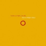 Sílvia Pérez Cruz - Toda la vida, un día (2023)
