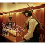 Chris Walden Big Band - Full-On! (2014)