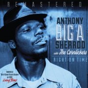 Anthony Big A Sherrod, The Cornlickers - Right on Time (2022 Remastered) (2016)