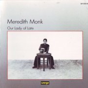 Meredith Monk - Our Lady Of Late (1988)