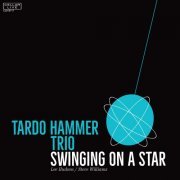 Tardo Hammer Trio - Swinging On A Star (2017) [Hi-Res]