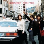 Sleater-Kinney - The Hot Rock (Remastered) (2014) [Hi-Res]