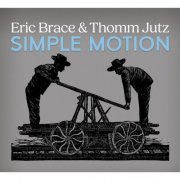 Eric Brace & Thomm Jutz - Simple Motion (2024) [Hi-Res]