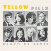 Yellow Pills - Death by Elvis (2023) Hi Res