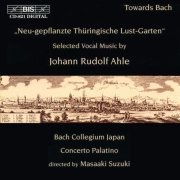 Bach Collegium Japan, Concerto Palatino, Masaaki Suzuki - Ahle: Selected Vocal Music - 'Neu-gepflanzte Thuringische Lust-Garten'  (1997)
