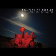 Trampled by Turtles - Stars and Satellites (2012)