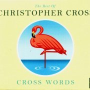Christopher Cross - Cross Words: The Best Of Christopher Cross (2011)