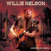 Willie Nelson - American Rebel (2022)