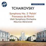 Maurice Abravanel, Utah Symphony - Tchaikovsky: Symphony No. 3 in D Major, Op. 29, TH 26 "Polish" & Francesca da Rimini, Op. 32, TH 46 (Remastered 2023) (2023)