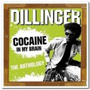 Dillinger - Cocaine In My Brain - The Anthology (2004)