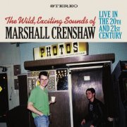 Marshall Crenshaw - The Wild Exciting Sounds of Marshall Crenshaw: Live In The 20th and 21st Century (2021) Hi-Res