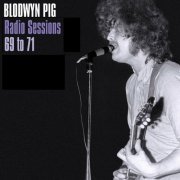 Blodwyn Pig - Radio Sessions 69 to 71 (2022)