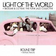 Light Of The World + Beggar & Co. Feat. The Funk Jazz Collective - Round Trip + Bonus Tracks (2008)