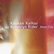 Kayhan Kalhor, Brooklyn Rider - Silent City (2008)