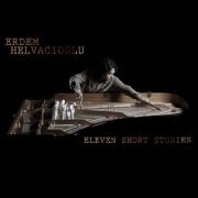 Erdem Helvacıoğlu - Eleven Short Stories (2012)