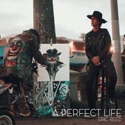 Eric Reed - A Perfect Life (2019)