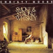 Christy Moore - Smoke & Strong Whiskey (1991)