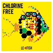 Chlorine Free - Le Fish (2014)
