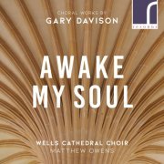 Wells Cathedral Choir - Awake, My Soul: Choral Works by Gary Davison (2018)