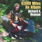 Richard X. Heyman - 67,000 Miles an Album (2022)