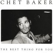 Chet Baker - The Best Thing For You (1998)