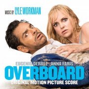 Lyle Workman - Overboard (Original Motion Picture Score) (2018) [Hi-Res]
