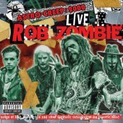 Rob Zombie - Astro-Creep: 2000 Live - Songs Of Love, Destruction And Other Synthetic Delusions Of The Electric Head (2018)