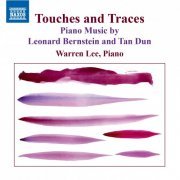 Piano Music by Leonard Bernstein, Tan Dun, Warren Lee - Touches & Traces (2016) [Hi-Res]