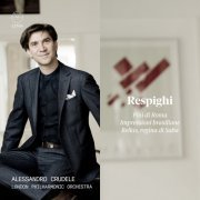 London Philharmonic Orchestra and Alessandro Crudele - Respighi: Pini di Roma, Impressioni brasiliane & Belkis, regina di Saba (2022) [Hi-Res]