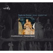 ClubMediéval, Thomas Baeté - Da Firenze: Amor, tu solo'I sai - Ballate e Madrigali (2013) [Hi-Res]